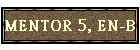 MENTOR 5, EN-B