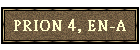 PRION 4, EN-A