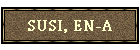 SUSI, EN-A